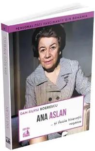 Ana Aslan si iluzia tineretii vesnice