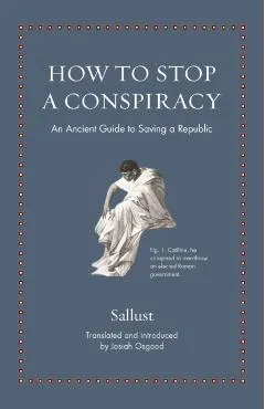 How to Stop a Conspiracy: An Ancient Guide to Saving a Republic