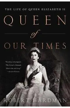 Queen of Our Times: The Life of Queen Elizabeth II