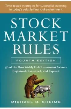 Stock Market Rules: The 50 Most Widely Held Investment Axioms Explained, Examined, and Exposed, Fourth Edition