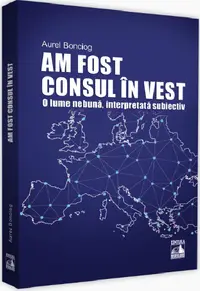 Am fost consul in Vest