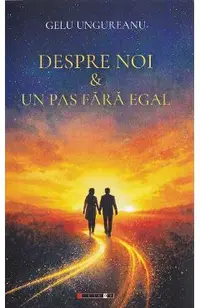 Despre noi. Un pas fara egal
