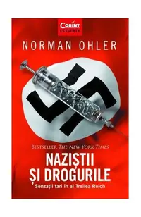 Naziștii și drogurile. Senzații tari în al Treilea Reich - Paperback brosat - Norman Ohler