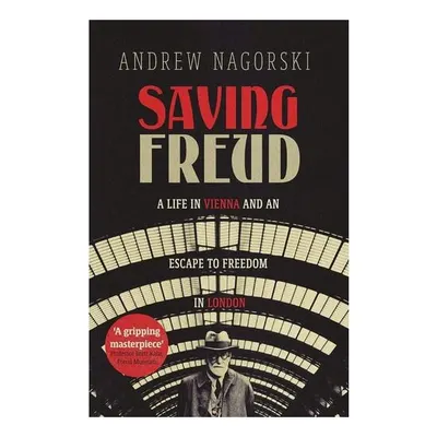Saving Freud: a life in Vienna & an escape to freedom in London