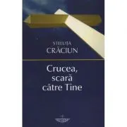 Crucea, scara catre Tine