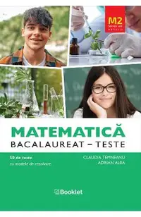 Matematica M2. Stiinte ale naturii. Bacalaureat. Teste