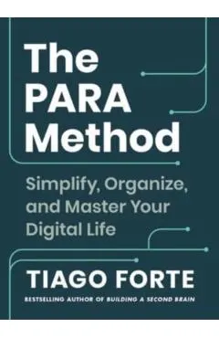 The Para Method: Simplify, Organize, and Master Your Digital Life