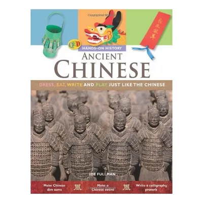Ancient Chinese HandsOn History, Joe Fullman
