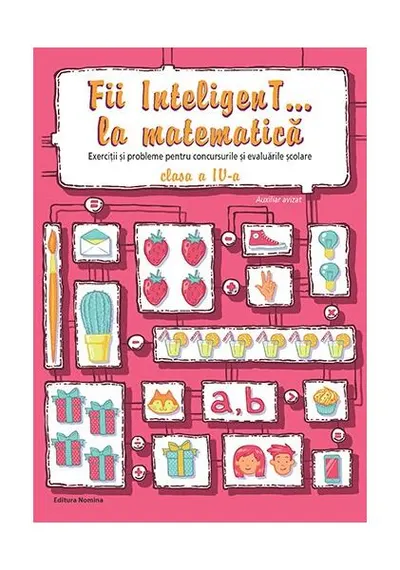 Fii InteligenT… la matematică. Clasa a IV-a - Paperback - Elena Alina Dobrin, Viorel-George Dumitru, Ecaterina Radu