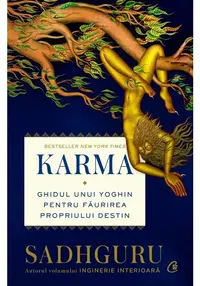 Karma. Ghidul unui yoghin pentru faurirea propriului destin