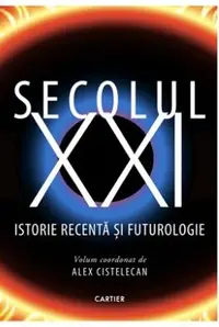 Secolul XXI. Istorie recentă și futurologie