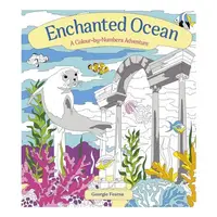 Enchanted Ocean: A Colour-by-Numbers Adventure Includes 45 Artworks To Colour