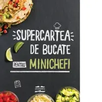 Supercartea de bucate pentru minichefi