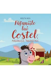 Pataniile lui Costel, magarusul indaratnic