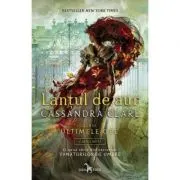 Lantul de aur Cartea intai din seria Ultimele ore