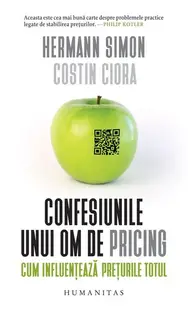 Confesiunile unui om de pricing. Cum influențează prețurile totul - Paperback brosat - Hermann Simon, Costin Ciora