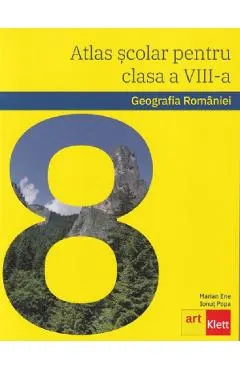 Atlas scolar. Geografia Romaniei - Clasa 8