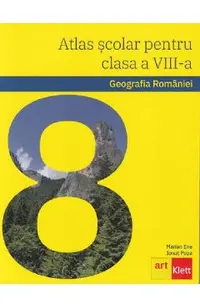 Atlas scolar. Geografia Romaniei - Clasa 8