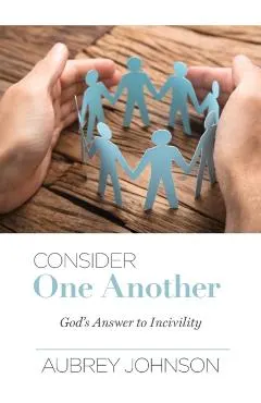 Consider One Another: God's Answer to Incivility