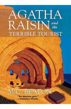 Agatha Raisin and the Terrible Tourist: An Agatha Raisin Mystery