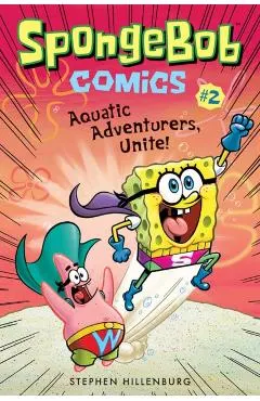 Aquatic Adventurers, Unite!. SpongeBob Comics #2