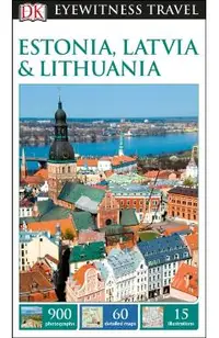 DK Eyewitness Travel Guide Estonia, Latvia and Lithuania