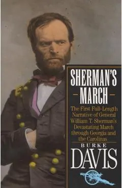 Sherman's March: The First Full-Length Narrative of General William T. Sherman's Devastating March through Georgia and the Carolinas