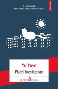 Pisici inexistente - Paperback brosat - Yu Yoyo