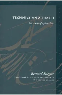 Technics and Time, 1: The Fault of Epimetheus