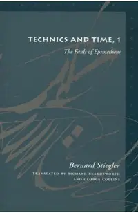 Technics and Time, 1: The Fault of Epimetheus