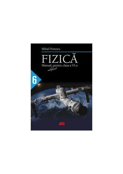 Fizică. Manual (neoficial) pentru clasa a VI-a - Paperback brosat - Mihail Penescu