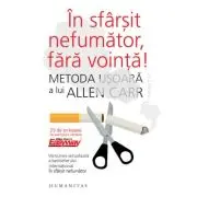 In sfarsit nefumator, fara vointa! Metoda usoara a lui Allen Carr