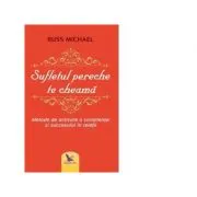 Sufletul pereche te cheama. Metode de activare a constientei si succesului in relatii