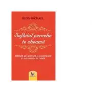 Sufletul pereche te cheama. Metode de activare a constientei si succesului in relatii