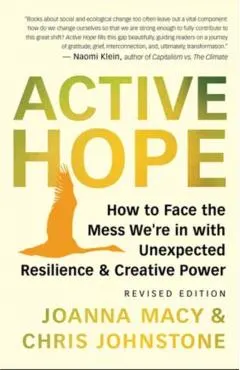 Active Hope (Revised): How to Face the Mess We're in Without Going Crazy