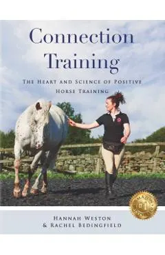 Connection Training: The Heart and Science of Positive Horse Training