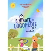 5 Minute de Logopedie pe zi! Exercitii zilnice pentru dezvoltarea limbajului copiilor