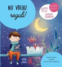 Nu vreau reguli! - Hardcover - Alberto Pellai, Barbara Tamborini