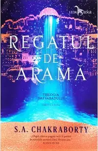 Regatul de arama Trilogia Daevabadului. Cartea a II-a