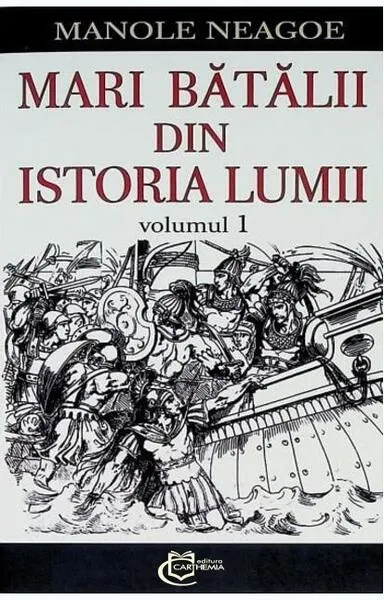 Mari bătălii din istoria lumii (Vol. 1) - Paperback brosat - Manole Neagoe