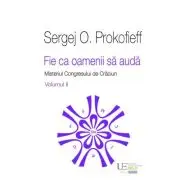 Fie ca oamenii sa auda. Misteriul Congresului de Craciun. Volumul 2