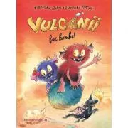 Vulcanii fac bombe!