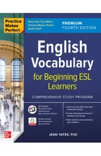 Practice Makes Perfect: English Vocabulary for Beginning ESL Learners, Premium Fourth Edition
