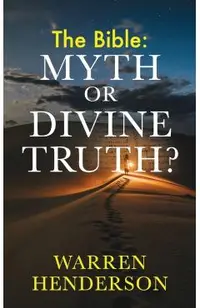 The Bible: Myth or Divine Truth?
