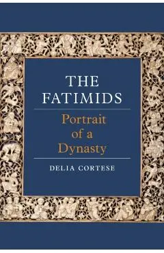 The Fatimids: Portrait of a Dynasty