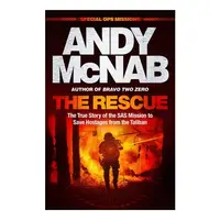 The Rescue The True Story of the SAS Mission to Save Hostages from the Taliban