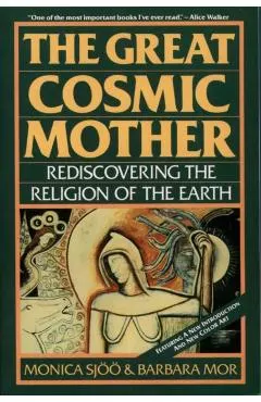 The Great Cosmic Mother: Rediscovering the Religion of the Earth