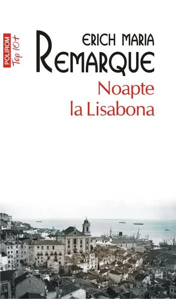 Noapte la Lisabona - Paperback brosat - Erich Maria Remarque