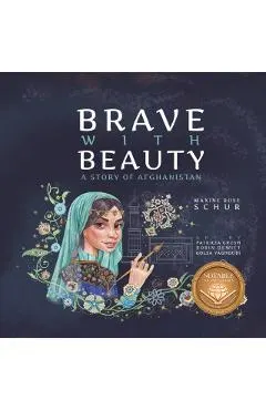 Brave with Beauty: A Story of Afghanistan