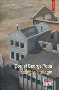 definitiv. o trilogie - Paperback brosat - Cornel George Popa